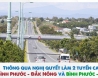 Thông qua nghị quyết làm 2 tuyến cao tốc Bình Phước - Đắk Nông và Bình Phước - TP.HCM